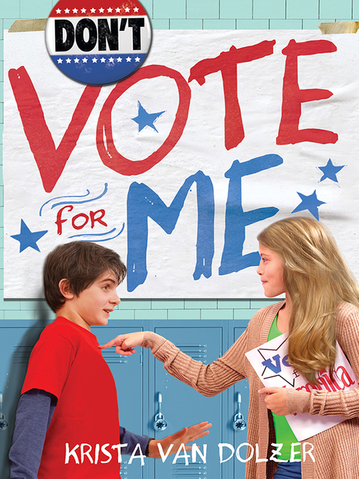 Title details for Don't Vote for Me by Krista Van Dolzer - Available